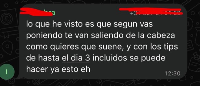 Captura de WhatsApp: «según vas poniendo te van saliendo de la cabeza cómo quieres que suene, y con los tips de hasta el día 3 se puede hacer ya esto»